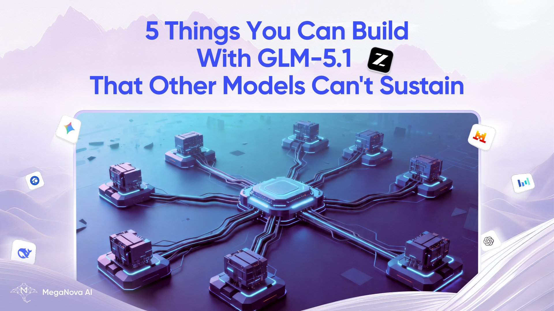 5 Things You Can Build With GLM-5.1 That Other Models Can't Sustain