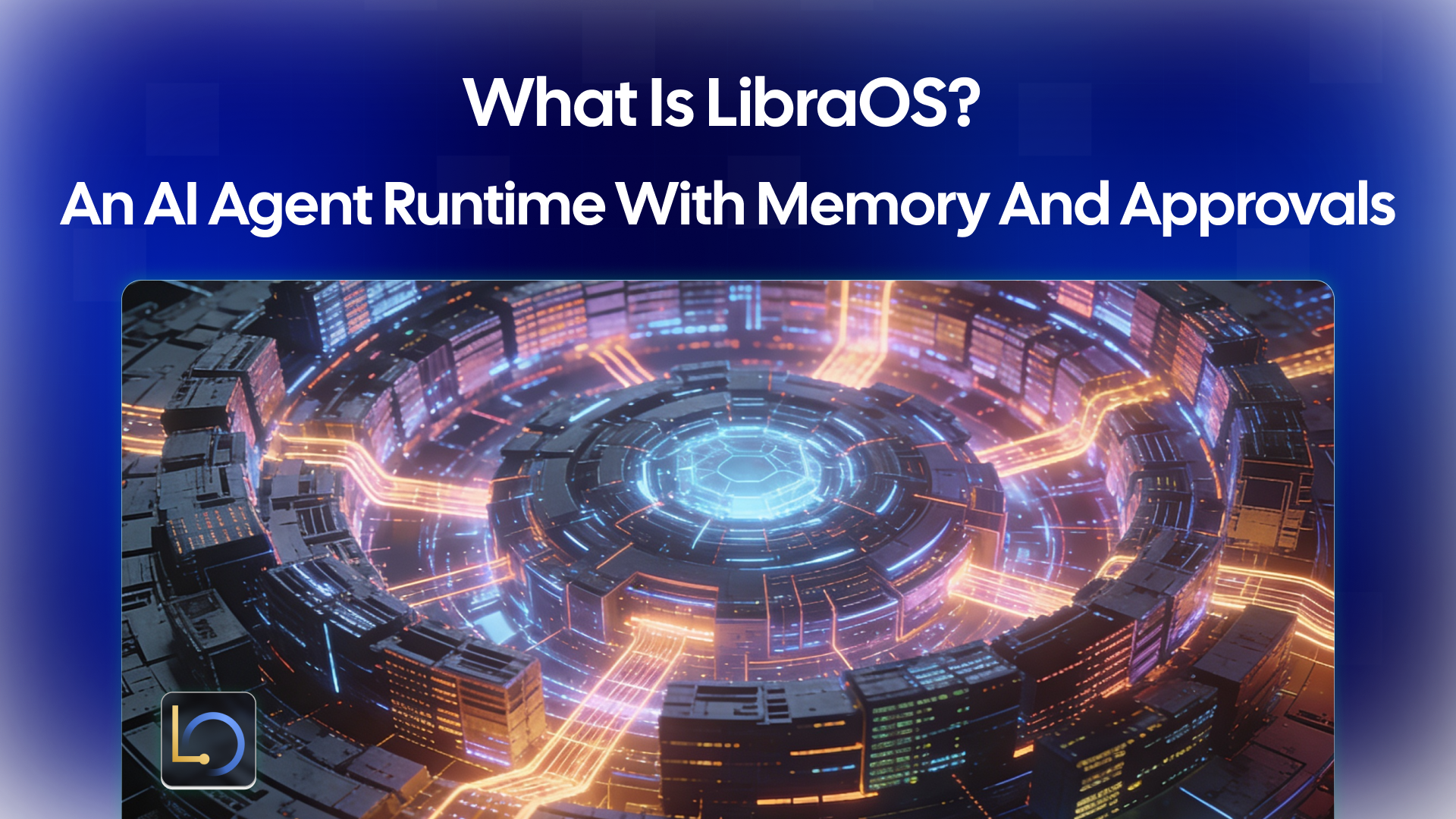 What Is LibraOS? An AI Agent Runtime with Memory and Approvals