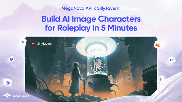 MegaNova API x SillyTavern: Build AI Image Characters for Roleplay in 5 Minutes