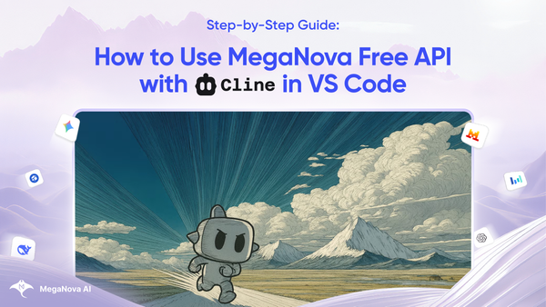 Step-by-Step Guide: How to Use MegaNova Free API with Cline in VS Code