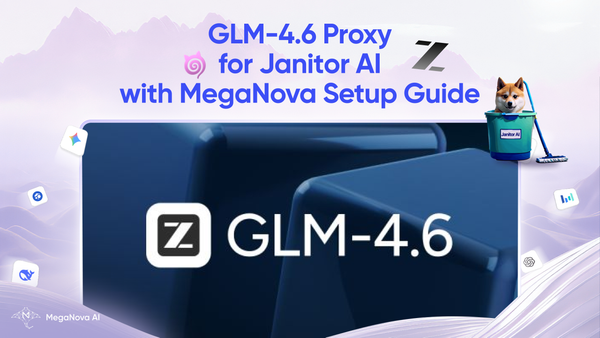 GLM-4.6 Proxy for Janitor AI with MegaNova Setup Guide