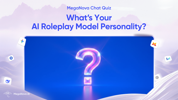 What’s Your AI Roleplay Model Personality? MegaNova Chat Quiz