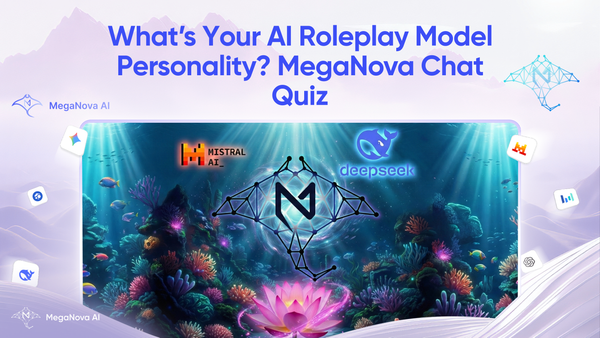 What’s Your AI Roleplay Model Personality? MegaNova Chat Quiz