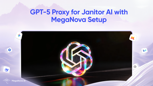 GPT-5 Proxy for Janitor AI with MegaNova Setup Guide