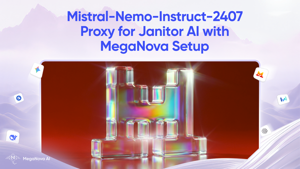 Mistral-Nemo-Instruct-2407 Proxy for Janitor AI with MegaNova Setup Guide