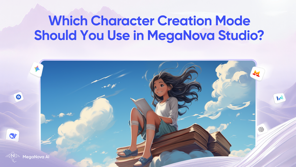 Which Character Creation Mode Should You Use in MegaNova Studio?