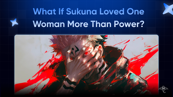 What If Sukuna Loved One Woman More Than Power?