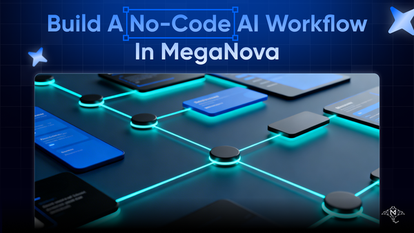 How to Build a No-Code AI Workflow in MegaNova