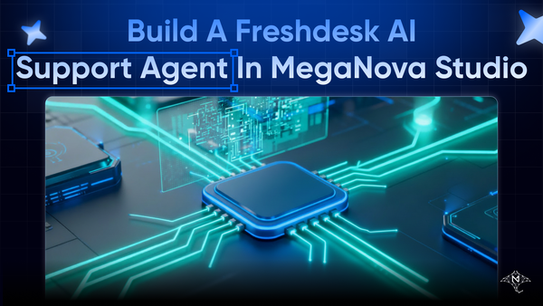 How to Build a Freshdesk AI Support Agent in MegaNova Studio