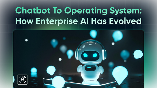 From Chatbot to Operating System: How Enterprise AI Has Evolved