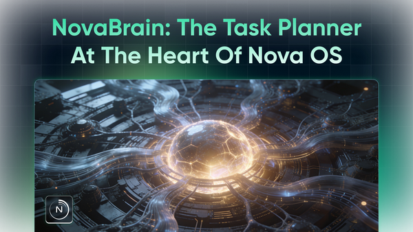 Meet NovaBrain: The Task Planner at the Heart of Nova OS