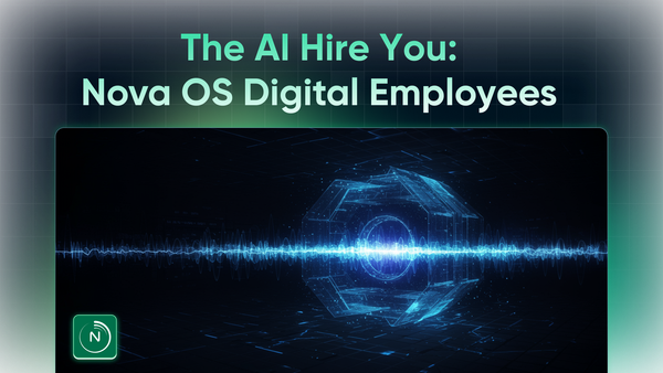 The AI Hire You Don't Have to Onboard: Nova OS Digital Employees