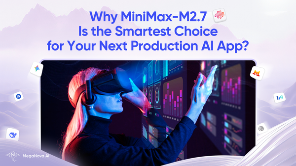 Why MiniMax-M2.7 Is the Smartest Choice for Your Next Production AI App