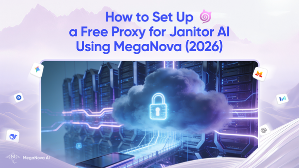 How to Set Up a Free Proxy for Janitor AI Using MegaNova (2026)