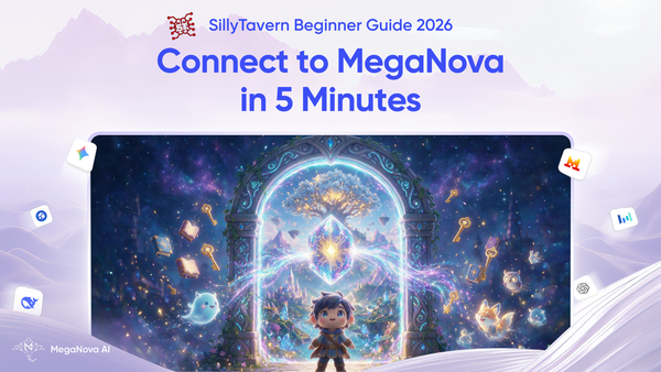 SillyTavern Beginner Guide 2026: Connect to MegaNova in 5 Minutes