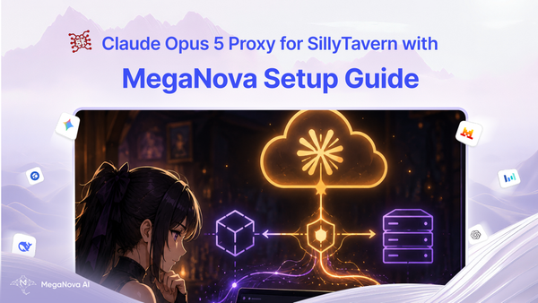 Claude Opus 5 Proxy for SillyTavern with MegaNova Setup Guide