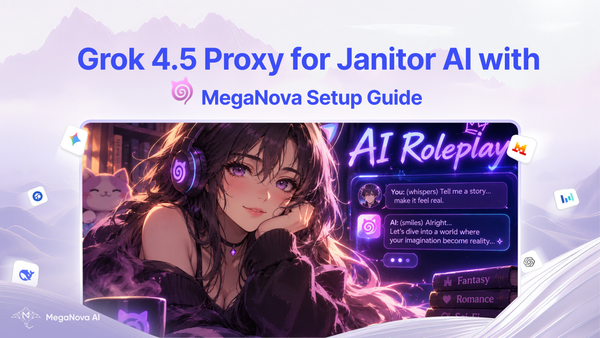 Grok 4.5 Proxy for Janitor AI with MegaNova Setup Guide