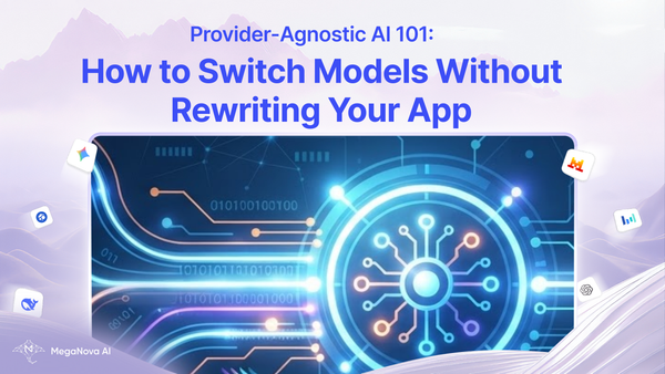 Provider-Agnostic AI 101: How to Switch Models Without Rewriting Your App