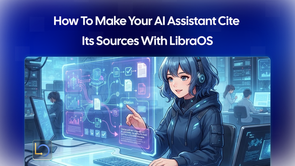 How to Make Your AI Assistant Cite Its Sources with LibraOS