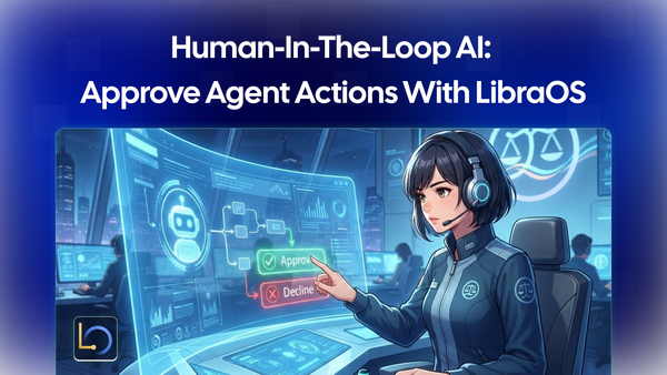 Human-in-the-Loop AI: Approve Agent Actions with LibraOS