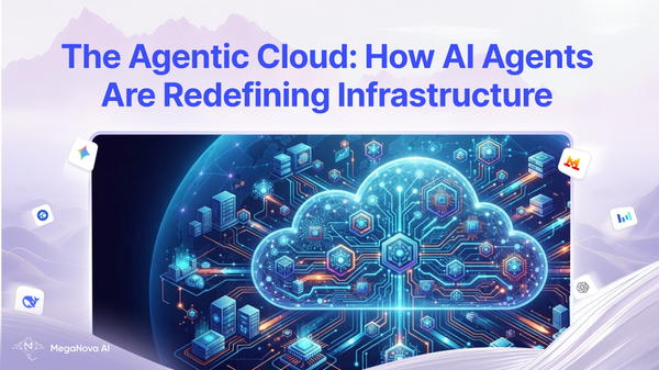 The Agentic Cloud: How AI Agents Are Redefining Infrastructure
