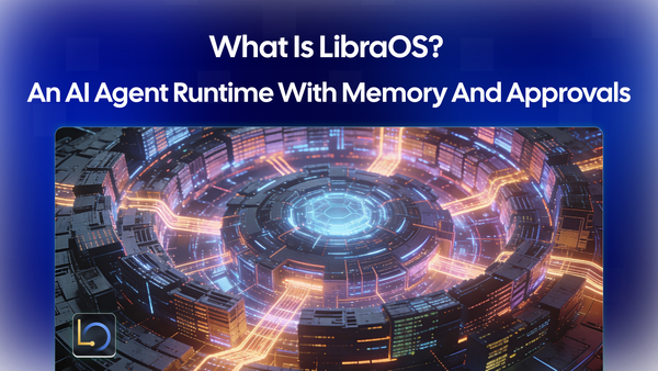 What Is LibraOS? An AI Agent Runtime with Memory and Approvals